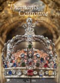 LES DIAMANTS DE LA COURONNE <br> ET JOYAUX DES SOUVERAINS FRANAIS