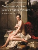 L'AVNEMENT DU PLAISIR DANS LA PEINTURE FRANCAISE <BR>DE CHARLES LE BRUN  ANTOINE WATTEAU