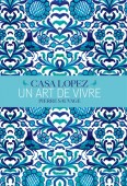 CASA LOPEZ, UN ART DE VIVRE : PIERRE SAUVAGE