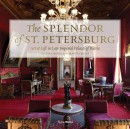 THE SPLENDOR OF ST. PETERSBURG <BR> ART & LIFE IN LATE IMPERIAL PALACES OF RUSSIA