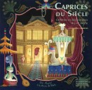 CAPRICES DU SICLE : <br>ESTHTES ET DCORATEURS DU XXe SICLE