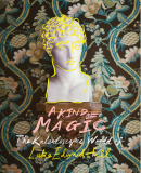 A KIND OF MAGIC: THE KALEIDOSCOPIC WORLD OF LUKE EDWARD HALL