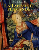 LA TAPISSERIE FLAMANDE DU XVE AU XVIIIE SICLE