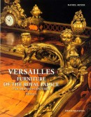 VERSAILLES: FURNITURE OF THE ROYAL PALACE <BR>17TH AND 18TH CENTURIES