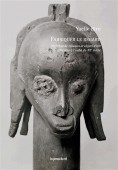 FABRIQUER LE REGARD : MARCHANDS, RSEAUX ET OBJETS D'ART AFRICAINS  L'AUBE DU XXE SICLE