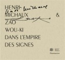 HENRI MICHAUX ET ZAO WOU-KI <BR> DANS L'EMPIRE DES SIGNES