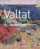 LOUIS VALTAT  L'AUBE DU FAUVISME