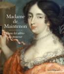 MADAME DE MAINTENON : DANS LES ALLES DU POUVOIR