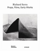 RICHARD SERRA: PROPS, FILMS, EARLY WORKS