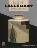 ROBERT LALLEMANT, 1902-1954 <BR> CRAMISTE ET DCORATEUR D'UNE GNRATION INCERTAINE